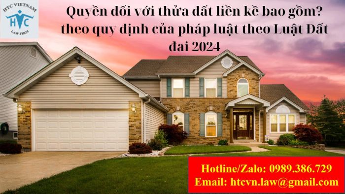 Quyền đối với thửa đất liền kề bao gồm? Theo quy định của pháp luật theo Luật Đất đai 2024